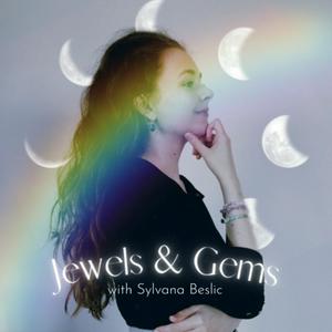 Listen to The Jewels and Gems Podcast with Sylvana in the App