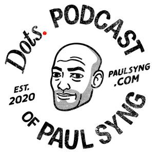 Listen to Dots. | Podcast of Paul Syng in the App