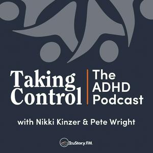 Listen to Taking Control: The ADHD Podcast in the App