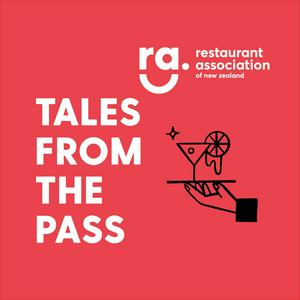 Tales From The Pass - A Hospitality Podcast by The Restaurant Association of NZ