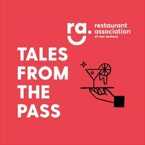 Listen to Tales From The Pass - A Hospitality Podcast by The Restaurant Association of NZ in the App