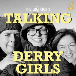 Listen to Talking Derry Girls in the App