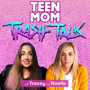 Listen to Teen Mom Trash Talk in the App