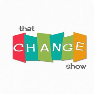 Listen to That Change Show in the App