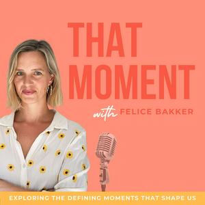 That Moment with Felice Bakker