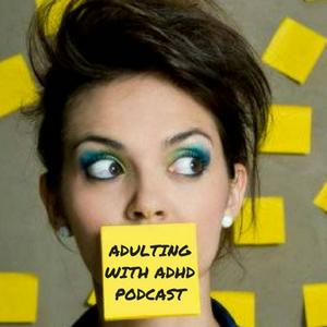 Listen to The Adulting With ADHD Podcast in the App