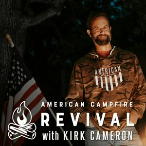 Listen to The American Campfire Revival with Kirk Cameron in the App