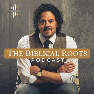 The Biblical Roots Podcast