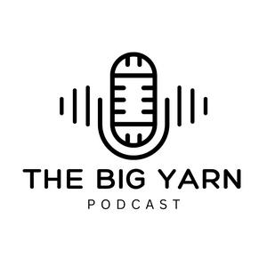 Listen to The Big Yarn Podcast in the App