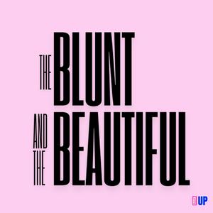 The Blunt and The Beautiful