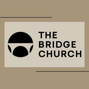 Listen to The Bridge Church Sermons in the App