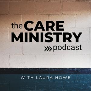 The Care Ministry Podcast