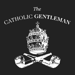 Listen to The Catholic Gentleman in the App