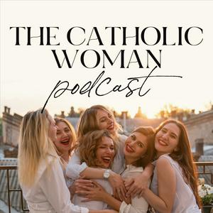 Listen to The Catholic Woman Podcast in the App