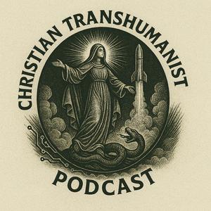 The Christian Transhumanist Podcast