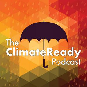 Listen to The ClimateReady Podcast: Adapting to Climate Change & Uncertainty in the App