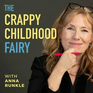 Listen to The Crappy Childhood Fairy Podcast with Anna Runkle in the App