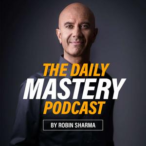 Listen to The Daily Mastery Podcast by Robin Sharma in the App