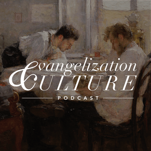 Listen to Evangelization & Culture Podcast in the App