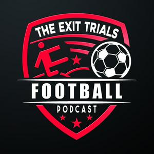 Listen to The Exit Trials Football Podcast in the App