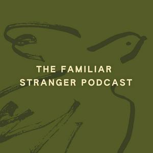 The Familiar Stranger Podcast