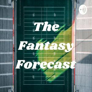 The Fantasy Forecast