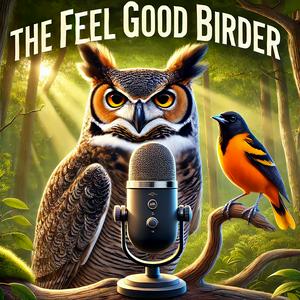 The Feel Good Birder Podcast