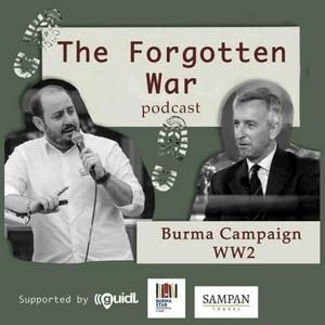 Listen to The Forgotten War Podcast: Burma Campaign WW2 in the App