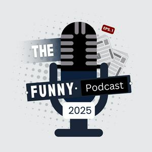 The Funny Podcast 2025