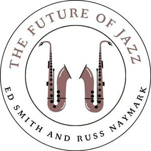 The Future of Jazz with Ed Smith and Russ Naymark