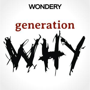 Listen to The Generation Why Podcast in the App