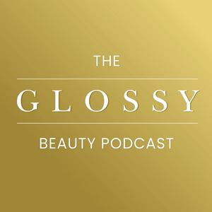 The Glossy Beauty Podcast