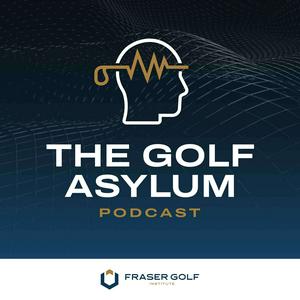 Listen to The Golf Asylum Podcast with Ian Fraser in the App