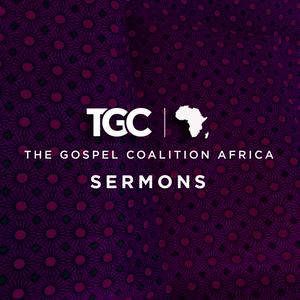 The Gospel Coalition Africa - Sermons