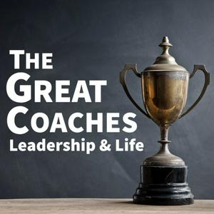 Listen to The Great Coaches: Leadership & Life in the App