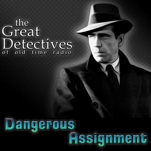 Listen to The Great Detectives Present Dangerous Assignment (Old Time Radio) in the App