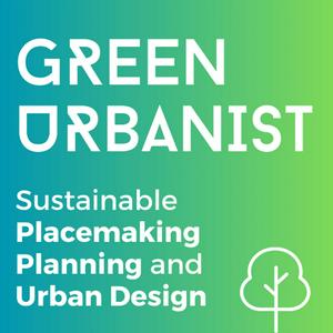Green Urbanist - Sustainable Placemaking, Planning and Urban Design