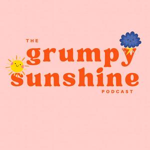 The Grumpy Sunshine Podcast