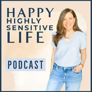 Listen to The Happy Highly Sensitive Life Podcast in the App