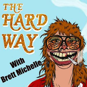 Listen to The Hard Way with Brett Michelle in the App