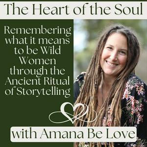 The Heart of the Soul with Amana Be Love