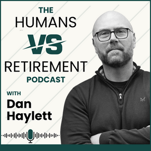 The Humans vs Retirement Podcast