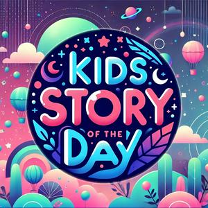 The Kids’ Story of the Day Podcast