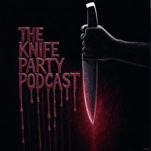 The Knife Party Podcast