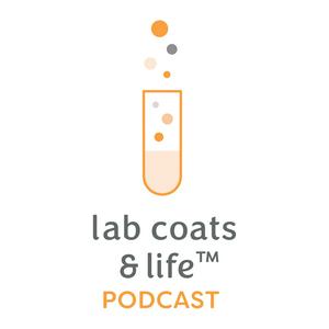 Listen to The Lab Coats & Life™ Podcast in the App