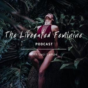 The Liberated Feminine Podcast