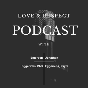 Listen to The Love and Respect Podcast in the App