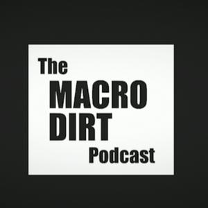 The Macro Dirt Podcast