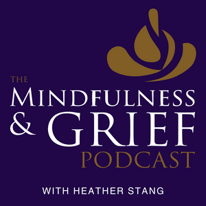 The Mindfulness & Grief Podcast