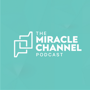 Listen to The Miracle Channel Podcast in the App